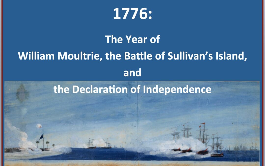 Tavern Talk 1776: “The Year of William Moultrie, the Battle of Sullivan’s Island, and the Declaration of Independence”